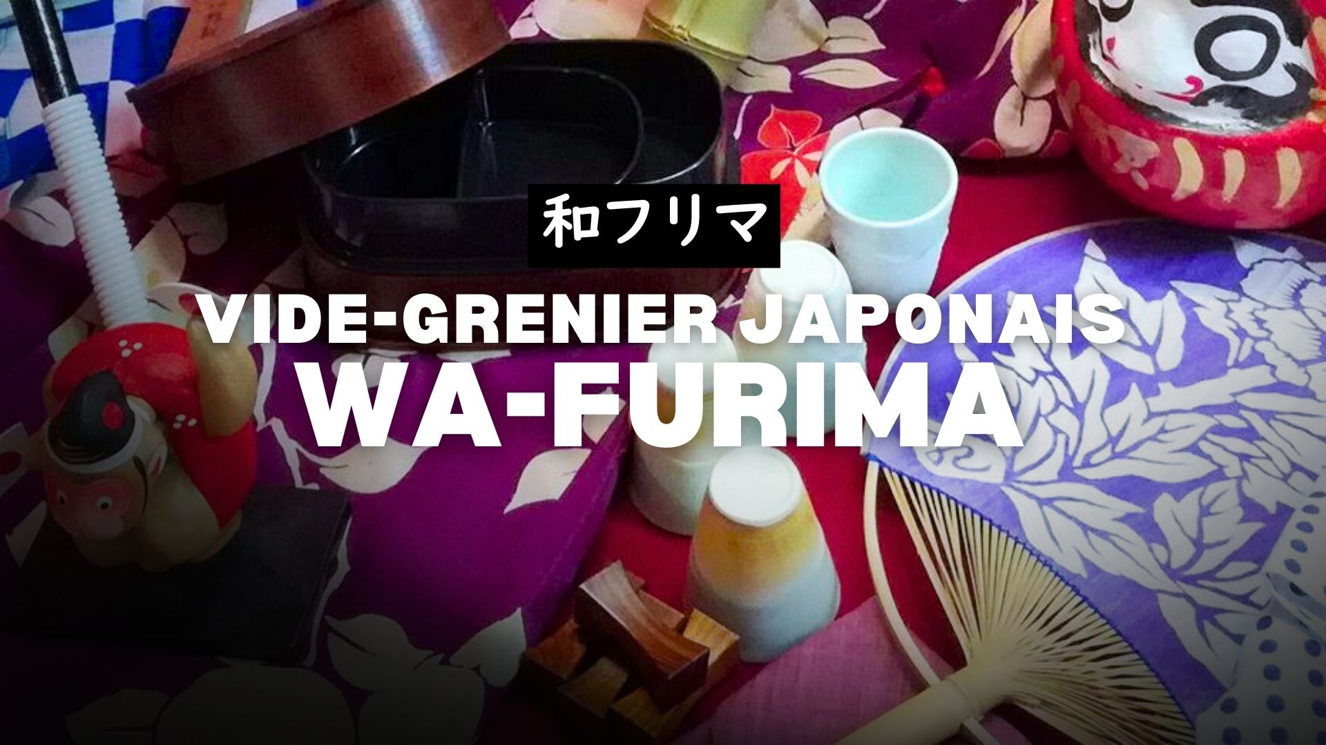 Vide-grenier japonais WA-FURIMA 和フリマ
