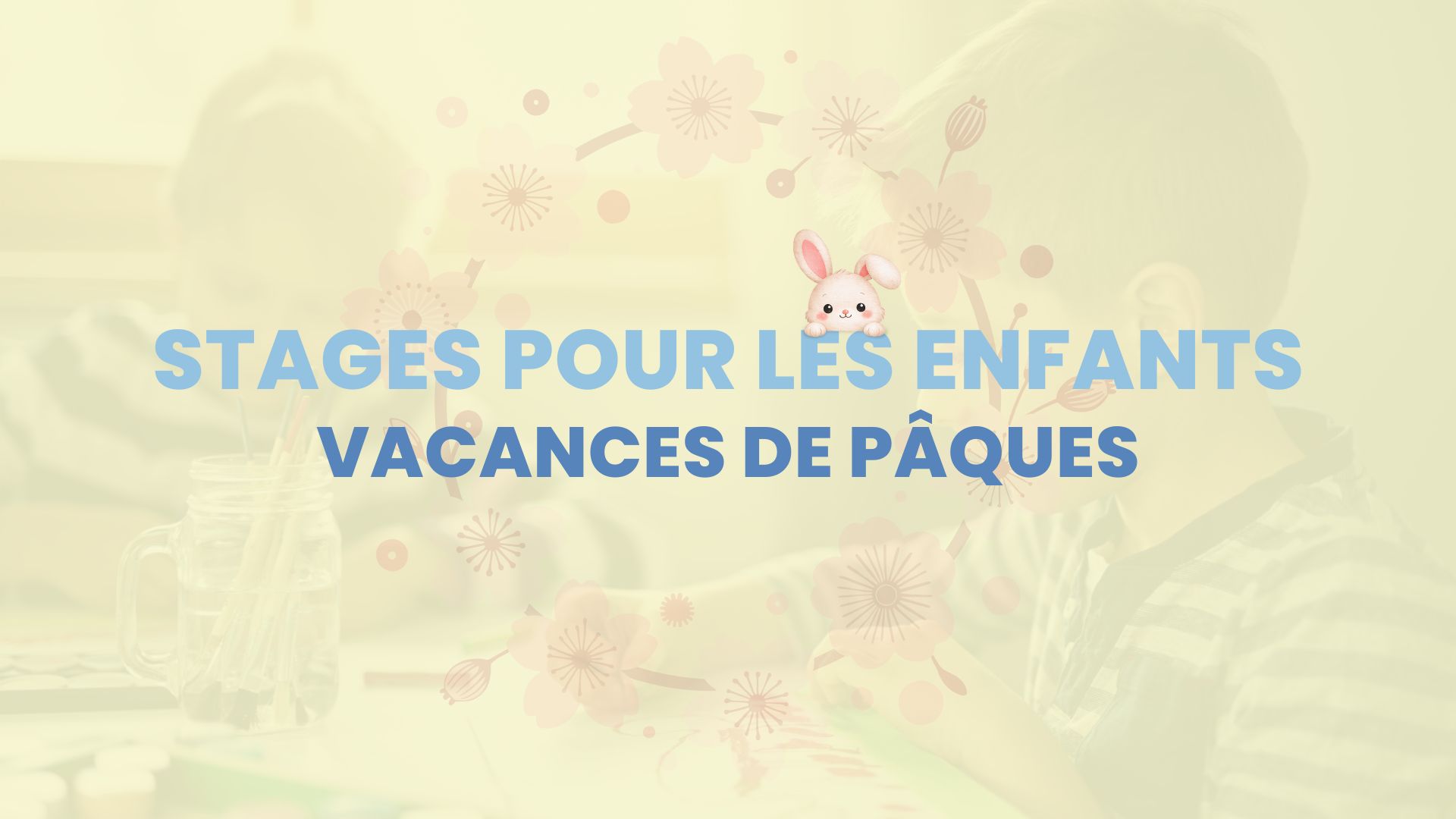 Vacances de Pâques 2026 : stages pour les enfants